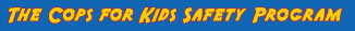 The Cops for Kids Safety Program